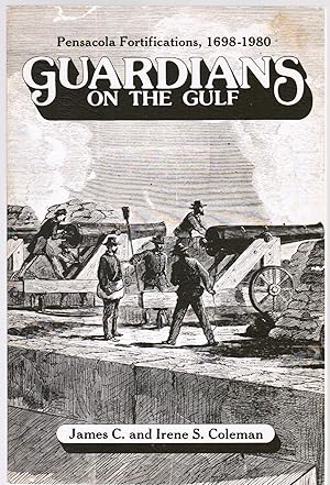 Guardians on the Gulf: Pensacola Fortifications, 1698-1980