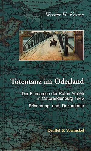 Imagen del vendedor de Totentanz im Oderland: Der Einmarsch der Roten Armee in Ostbrandenburg 1945. Erinnerung und Dokumente a la venta por Paderbuch e.Kfm. Inh. Ralf R. Eichmann