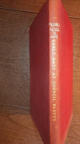 Imagen del vendedor de Early Days at Council Bluffs, IOWA Contains material on the Mormons Church of Jesus Christ of Latter Day Saints fleeing Persecution & looking for Promised Land, Pottawattamie Indians, a la venta por Bluff Park Rare Books