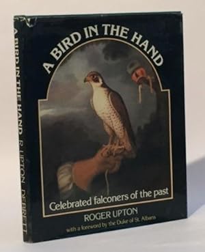 Seller image for A Bird in the Hand: Celebrated Falconers of the Past for sale by Elk River Books (ABAA/ILAB)