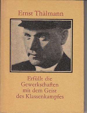 Bild des Verkufers fr Erfllt die Gewerkschaften mit dem Geist des Klassenkampfes. Hrsg. von Dr. Hans Polzin Gewerkschaftshochschule "Fritz Heckert" beim Bundesvorstand des FDGB. zum Verkauf von Antiquariat Frank Dahms