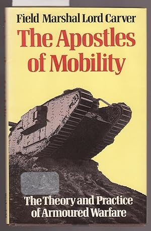 Seller image for The Apostles of Mobility : The Theory and Practice of Armoured Warfare : The Lees Knowles Lectures 1979 for sale by Laura Books