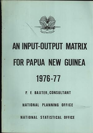 Seller image for An Input-Output Matrix for Papua New Guinea, 1976-77 for sale by Masalai Press