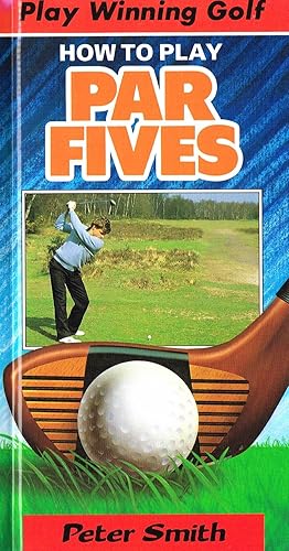 How To Play Par Fives :
