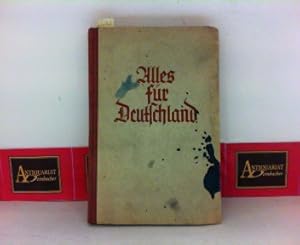 Bild des Verkufers fr Alles fr Deutschland - Schilderungen aus dem Weltkriege von Mitkmpfern und Dichtern. zum Verkauf von Antiquariat Deinbacher