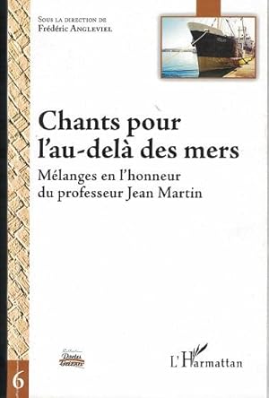 Bild des Verkufers fr Chants pour l'au-del des mers Mlanges en l'honneur du professeur Jean Martin zum Verkauf von Antiquariaat van Starkenburg