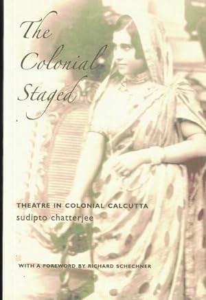 Bild des Verkufers fr The colonial staged. Theatre in colonial Calcutta zum Verkauf von Antiquariaat van Starkenburg