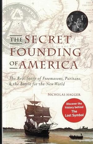 The secret founding of America The real story of freemasons, puritans, & the battle for the new w...
