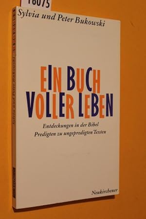 Bild des Verk�ufers f�r Ein Buch voller Leben. Entdeckungen in der Bibel. Predigten zu ungepredigten Texten. zum Verkauf von Antiquariat Tintentraum