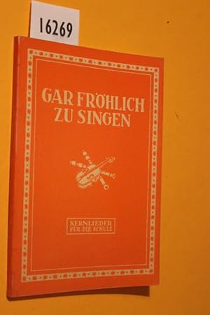 Immagine del venditore per Gar frhlich zu singen. Kernlieder fr die Schule venduto da Antiquariat Tintentraum
