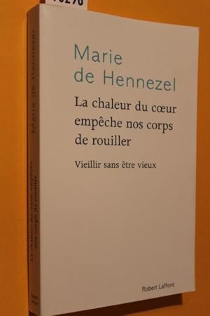 La chaleur de coeur empeche nos corps de rouiller. Vieillir sans etre vieux