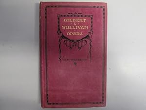 Bild des Verkufers fr Gilbert & Sullivan opera: a history and a comment zum Verkauf von Goldstone Rare Books