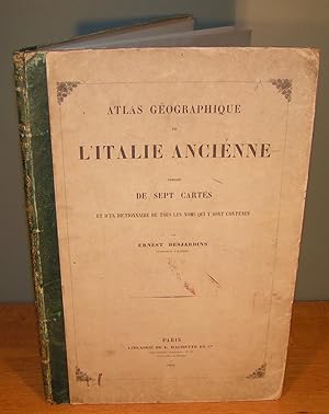 ATLAS GÉOGRAPHIQUE DE L’ITALIE ANCIENNE composé de sept cartes et d’un dictionnaire de tous les n...