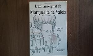 Imagen del vendedor de L'exil auvergnat de Marguerite de Valois (La reine Margot) - Carlat - Usson 1585-1605 a la venta por Librairie de la Garenne