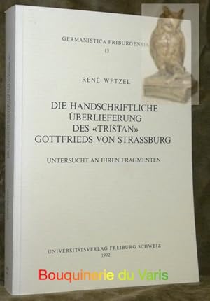 Immagine del venditore per Die Handschriftliche berlieferung des "Tristan" Gottfrieds von Strassburg. Untersucht an ihren Fragmenten. Germanistica Friburgensia 13. venduto da Bouquinerie du Varis