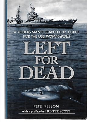 Image du vendeur pour Left For Dead ( A Young Man's Search For Justice For The Uss Indianapolis ) mis en vente par Thomas Savage, Bookseller