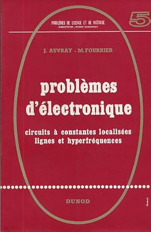 Problèmes d'électronique. Circuits à constantes localisées. Lignes et hyper fréquences