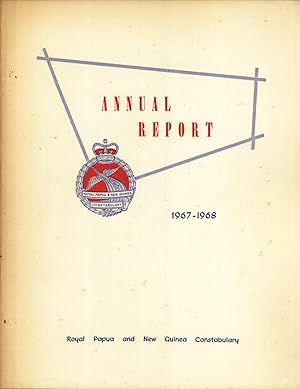 Seller image for Royal Papua and New Guinea Constabulary Annual Report, 1967-1968 for sale by Masalai Press
