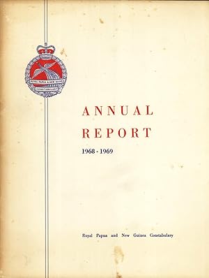 Seller image for Royal Papua and New Guinea Constabulary Annual Report, 1968-1969 for sale by Masalai Press