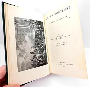 Image du vendeur pour Queen Hortense: A Life Picture of the Napoleonic Era: An Historical Novel mis en vente par The Parnassus BookShop