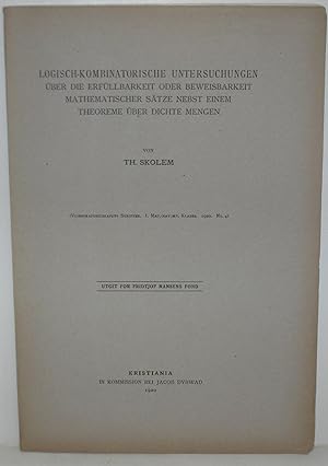 Seller image for Logisch-kombinatorische Untersuchungen ber die Erfllbarkeit oder Beweisbarkeit mathematischer Stze nebst einem Theoreme ber dichte Mengen. Videnskapsselskapets Skrifter. I. Mat.-naturv. klasse, 1920. no. 4. Utgit for Fridtjof Nansens Fond. ORIGINAL PRINTED WRAPPERS for sale by Scientia Books, ABAA ILAB