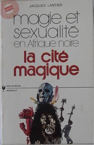 Seller image for Magie et sexualit en Afrique noire. La cit magique. for sale by Librairie les mains dans les poches