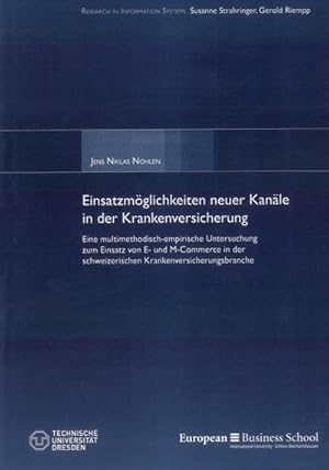 Bild des Verkufers fr Einsatzmglichkeiten neuer Kanle in der Krankenversicherung: Eine multimethodisch-empirische Untersuchung zum Einsatz von E- und M-Commerce in der . (Research in Information Systems) : Eine multimethodisch-empirische Untersuchung zum Einsatz von E- und M-Commerce in der schweizerischen Krankenversicherungsbranche zum Verkauf von AHA-BUCH