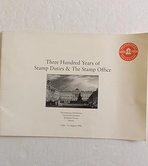 Seller image for THREE HUNDRED YEARS OF STAMP DUTIES & THE STAMP OFFICE TERCENTENARY EXHIBITION for sale by Chris Barmby MBE. C & A. J. Barmby