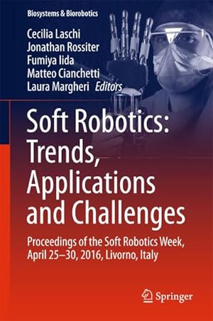 Bild des Verkufers fr Soft Robotics: Trends, Applications and Challenges : Proceedings of the Soft Robotics Week, April 25-30, 2016, Livorno, Italy zum Verkauf von AHA-BUCH GmbH