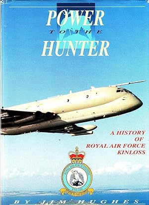 Seller image for Power To The Hunter: A History of Royal Air Force Kinloss (Signed Hardback) for sale by Booklover Oxford