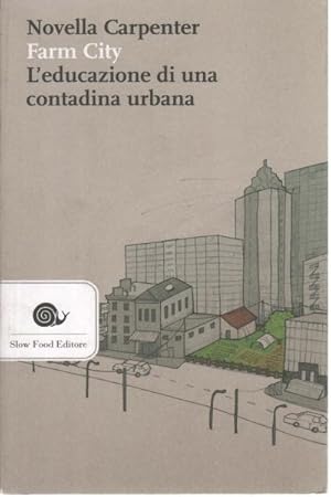 Imagen del vendedor de Farm City. L'educazione di una contadina urbana a la venta por Di Mano in Mano Soc. Coop