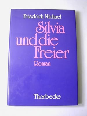 Bild des Verkufers fr Silvia und die Freier : Roman zum Verkauf von Antiquariat Fuchseck