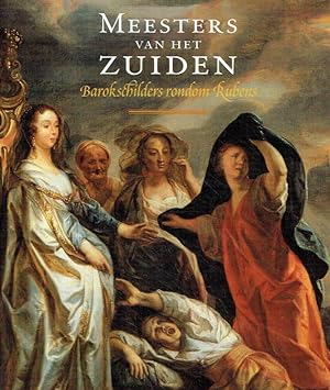 Bild des Verkufers fr Meesters van het Zuiden : Barokschilders rondom Rubens. zum Verkauf von Antiquariat Bernhardt