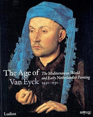 Seller image for The Age of Van Eyck. The Mediterranean World and Early Netherlandish Painting 1430-1530. for sale by Antiquariat Bernhardt