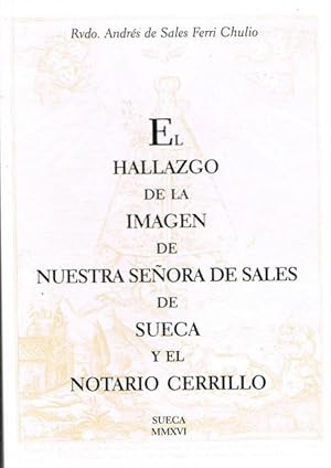 Imagen del vendedor de EL HALLAZGO DE LA IMAGEN DE NUESTRA SEORA DE SALES DE SUECA Y EL NOTARIO CERRILLO. a la venta por Asilo del libro