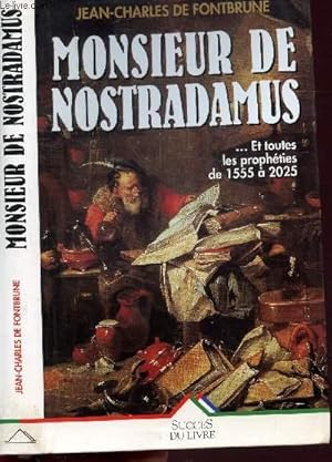 Seller image for MONSIEUR DE NOSTRADAMUS . ET TOUTES LES PROPHETIES DE 1555 A 2025 for sale by Le-Livre