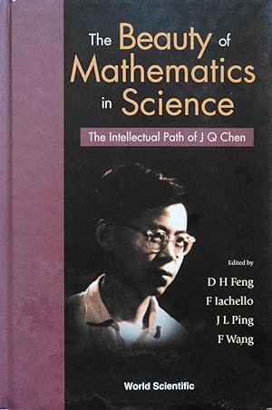 Seller image for The Beauty of Mathematics in Science: The Intellectual Path of J Q Chen for sale by School Haus Books