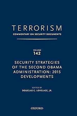 Image du vendeur pour TERRORISM: COMMENTARY ON SECURITY DOCUMENTS VOLUME 142: Security Strategies of the Second Obama Administration: 2015 Developments mis en vente par Bellwetherbooks