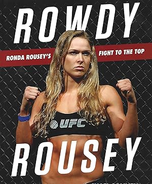 Seller image for Rowdy Rousey: Ronda Rousey's Fight to the Top for sale by Warren Hahn
