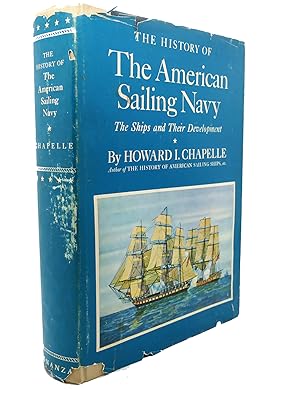 THE HISTORY OF THE AMERICAN SAILING NAVY : The Ships and Their Development