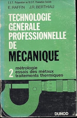 Image du vendeur pour Technologie gnrale professionnelle de mcanique. Tome II : Mtrologie. Essais des mtaux. Traitements thermiques mis en vente par L'ivre d'Histoires