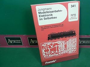 Modelleisenbahn-Elektronik im Selbstbau - Wie elektronische Fernsteuerungen den vorbildgetreuen M...