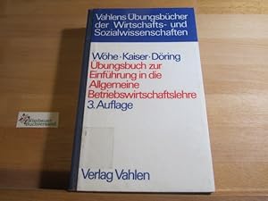 Seller image for bungsbuch zur Einfhrung in die allgemeine Betriebswirtschaftslehre. Whe ; Kaiser ; Dring. Von ; Hans Kaiser ; Ulrich Dring / Vahlens bungsbcher der Wirtschafts- und Sozialwissenschaften for sale by Antiquariat im Kaiserviertel | Wimbauer Buchversand