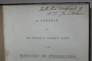 Image du vendeur pour A Defence of Dr. Charles T. Jackson's Claims to the Discovery of Etherization. Containing Testimony Disproving the Claims Set Up in Favor of Mr. W. T. G. Morton, in the Report of the Trustees of the Massachusetts General Hospital, and in no. 201 of Littell's Living Age. SIGNED BY CHARLES T. JACKSON. mis en vente par Scientia Books, ABAA ILAB