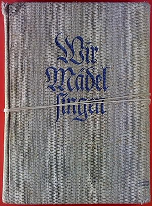 Seller image for Wir Mdel singen. Liederbuch des Bundes Deutscher Mdel for sale by biblion2