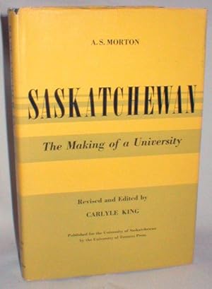 Seller image for Saskatchewan; the Making of a University for sale by Dave Shoots, Bookseller