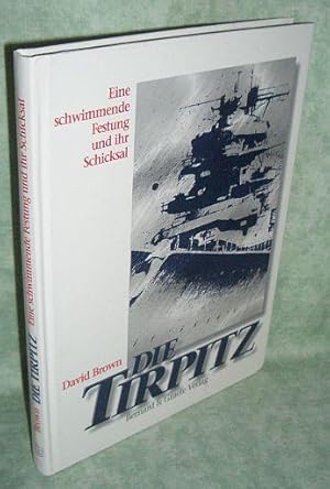 Seller image for Die Tirpitz. Eine schwimmende Festung und ihr Schicksal. for sale by Antiquariat  Lwenstein