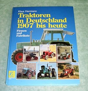 Traktoren in Deutschland 1907 bis heute. Firmen u. Fabrikate.