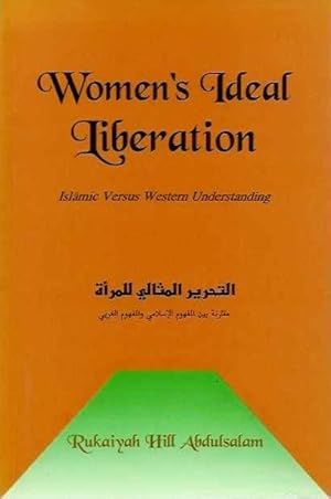 WOMEN'S IDEAL LIBERATION: Islamic versus Western Understanding