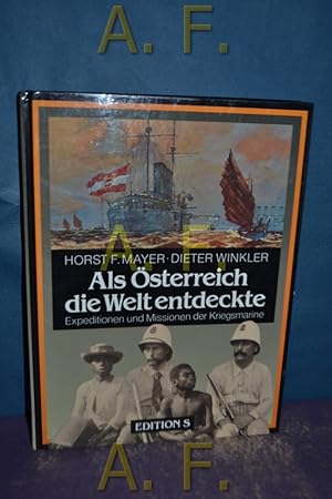 Bild des Verkufers fr Als sterreich die Welt entdeckte : Expeditionen und Missionen der Kriegsmarine. Edition S zum Verkauf von Antiquarische Fundgrube e.U.